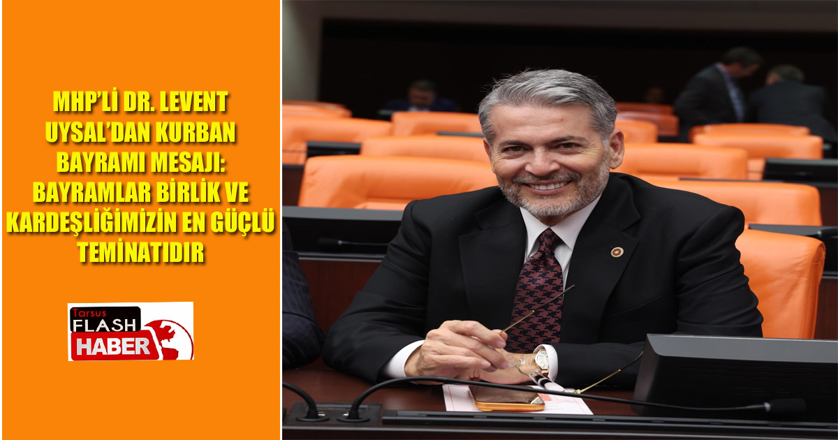 MHP’li Dr. Levent Uysal’dan Kurban Bayramı Mesajı