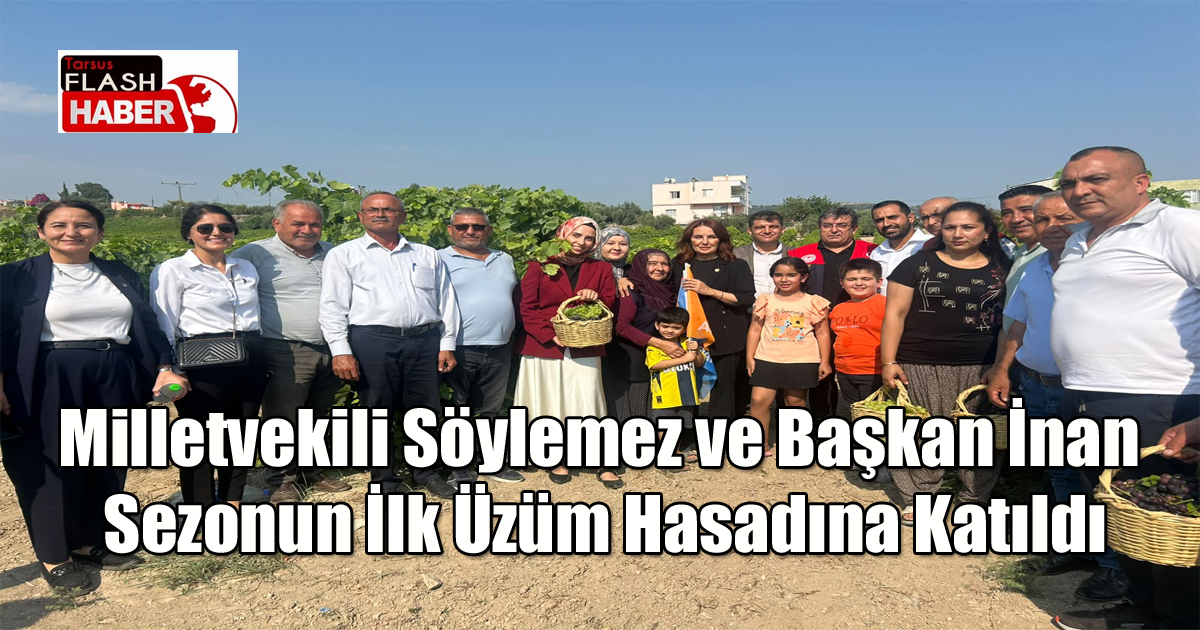 Milletvekili Söylemez ve Başkan İnan Sezonun İlk Üzüm Hasadına Katıldı