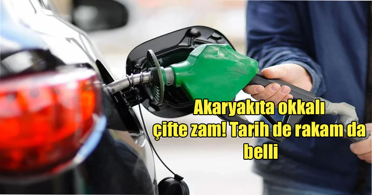 Akaryakıta okkalı çifte zam! Tarih de rakam da belli